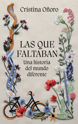 Las Que Faltaban: Una Historia del Mundo Diferente / Those Missing: A Different World History - Cristina Oñoro