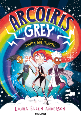 Arcoíris Grey Y La Magia del Tiempo / Rainbow Grey - Laura Ellen Anderson