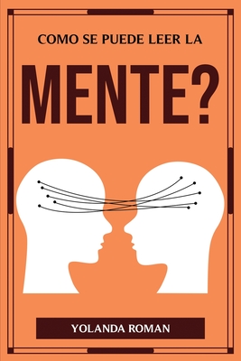 Como Se Puede Leer La Mente? - Yolanda Roman