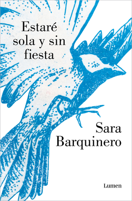 Estaré Sola Y Sin Fiesta / I Will Be Alone and Without a Party - Sara Barquienero