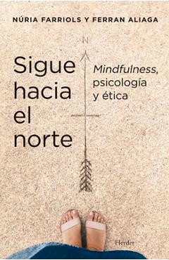 Coperta cărții 'Sigue Hacia El Norte. Mindfulness, Psicología Y Ética - Nuria Farriols Hernando'