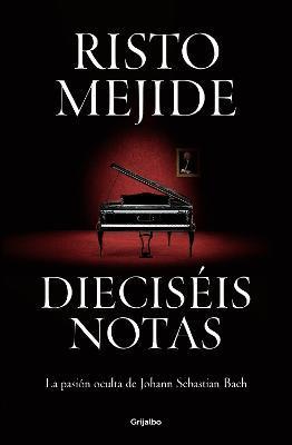 Dieciséis Notas: La Pasión Oculta de Johann Sebastian Bach / Sixteen Notes. Joha NN Sebastian Bach's Hidden Passion - Risto Mejide