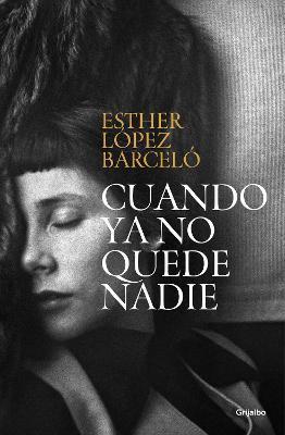 Cuando YA No Quede Nadie / When There Is No One Left - Esther López Barceló