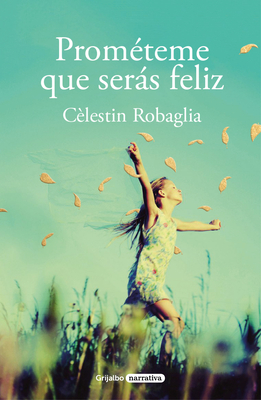 Prométeme Que Serás Feliz / Promise Me You Will Be Happy - Cèlestin Robaglia