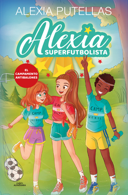 El Campamento Antibalones / The Anti-Soccer Camp - Alexia Putellas