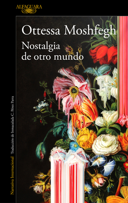 Nostalgia de Otro Mundo / Homesick for Another World: Stories - Ottessa Moshfegh