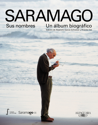 Saramago. Sus Nombres: Un Álbum Biográfico / Saramago. His Names - Fundación José Saramago