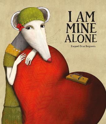 I Am Mine Alone - Raquel Díaz Reguera