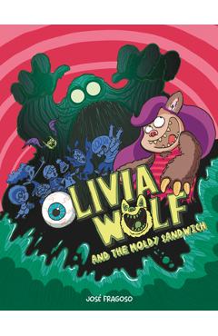 Coperta cărții 'Olivia Wolf and the Moldy Sandwich - José Fragoso'