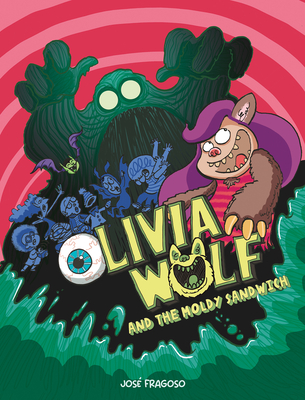 Olivia Wolf and the Moldy Sandwich - Jos Fragoso