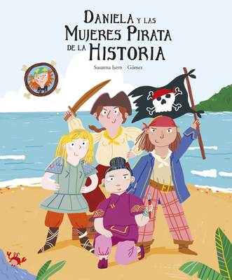 Daniela Y Las Mujeres Pirata de la Historia - Susanna Isern