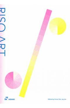 Riso Art: A Creative's Guide to Mastering Risography - Vivian Toh