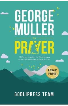 George Muller on Prayer: 31 Prayer Insights for Developing an Intimate Relationship with God. (LARGE PRINT) - Godlipress Team
