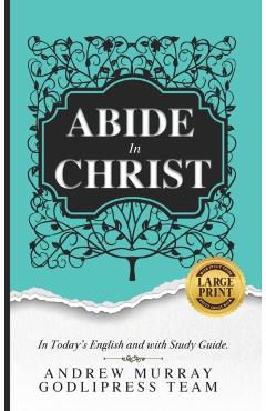 Andrew Murray Abide in Christ: In Today's English and with Study Guide (LARGE PRINT) - Godlipress Team
