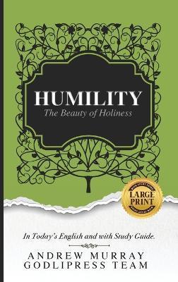 Andrew Murray Humility: The Beauty of Holiness (In Today's English and with Study Guide)(LARGE Print) - Godlipress Team