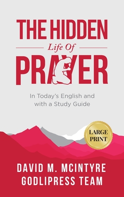 David McIntyre The Hidden Life of Prayer: In Today's English and with a Study Guide (LARGE PRINT) - Godlipress Team