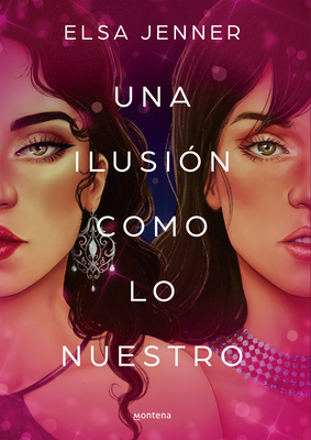 Una Ilusión Como Lo Nuestro / An Illusion Like Ours - Elsa Jenner