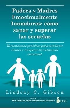 Padres Y Madres Emocionalmente Inmaduros