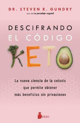 Descifrando El Código Keto - Steven R. Gundry