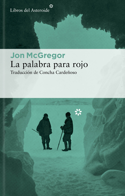 Palabra Para Rojo, La - Jon Mcgregor