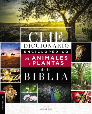Diccionario Enciclopédico de Animales Y Plantas de la Biblia - Antonio Cruz