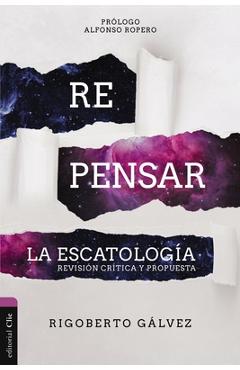 Coperta cărții 'Repensar La Escatología: Revisión Crítica Y Propuesta - Rigoberto M. Gálvez'