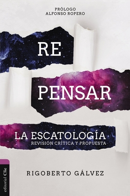 Coperta cărții 'Repensar La Escatología: Revisión Crítica Y Propuesta - Rigoberto M. Gálvez'
