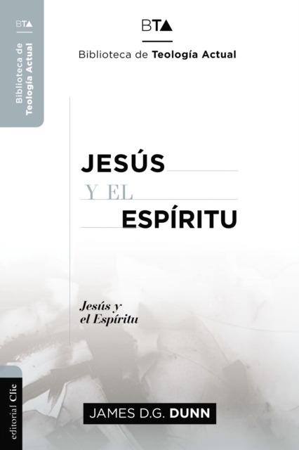 Jesús Y El Espíritu: La Experiencia Carismática de Jesús Y Sus Apóstoles. - James D. G. Dunn