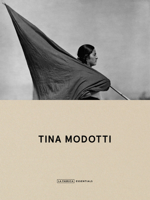 Tina Modotti: La Fábrica Essentials - Tina Modotti