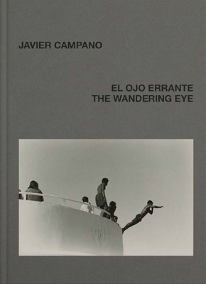 Javier Campano: The Wandering Eye - Javier Campano