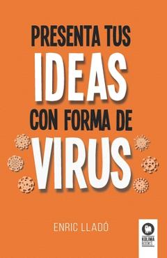 Coperta cărții 'Presenta tus ideas con forma de virus - Enric Lladó'