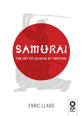 Coperta cărții 'Samurai: The art of leading by serving - Lladó Micheli Enric'