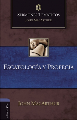 Escatología Y Profecía - John F. Macarthur