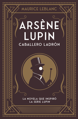 Arsene Lupin. Caballero Ladron - Maurice Leblanc
