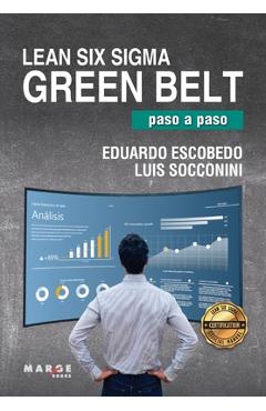 Coperta cărții 'Lean Six Sigma Green Belt, paso a paso - Eduardo Escobedo Luis Socconini'