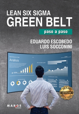 Coperta cărții 'Lean Six Sigma Green Belt, paso a paso - Eduardo Escobedo Luis Socconini'