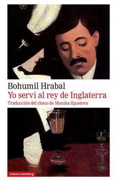Coperta cărții 'Yo Serví Al Rey de Inglaterra - Bohumil Hrabal'