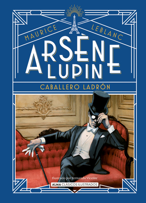 Arsène Lupin, Caballero Ladrón - Maurice Marie Émile Leblanc