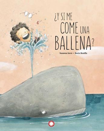 ¿Y Si Me Come Una Ballena? - Susanna Isern