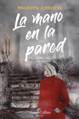 La Mano En La Pared (El Caso Vermont): (The Hand on the Wall (Truly Devious Book 3) - Spanish Edition) - Maureen Johnson
