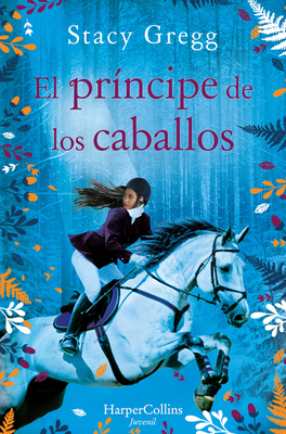 El Prncipe de Los Caballos (Prince of Ponies - Spanish Edition) - Stacy Gregg