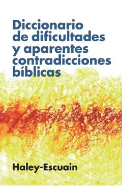 Diccionario de Dificultades Y Aparentes Contradicciones Bíblicas - John W. Haley