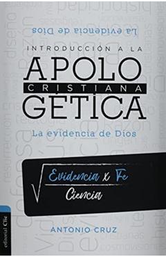 Introducción a la Apologética Cristiana: La Evidencia de Dios - Antonio Cruz