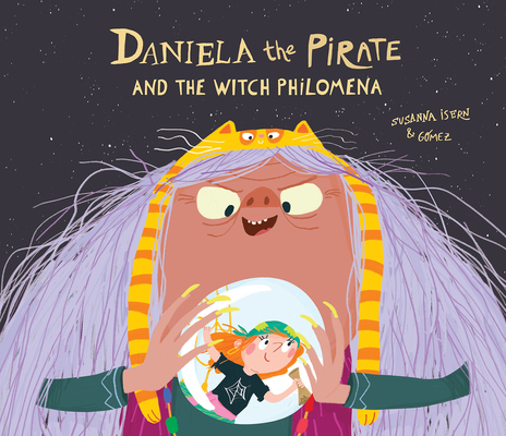 Coperta cărții 'Daniela the Pirate and the Witch Philomena - Susanna Isern'