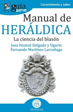 Coperta cărții 'GuíaBurros Manual de Heráldica: La ciencia del blasón - Fernando Martínez Larrañaga'