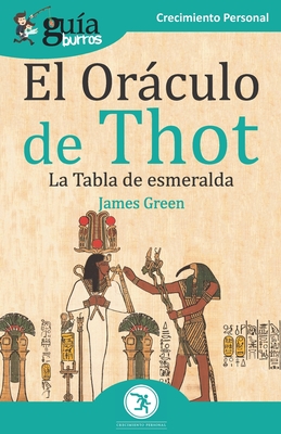GuíaBurros El Oráculo de Thot: La Tabla de esmeralda - James Green