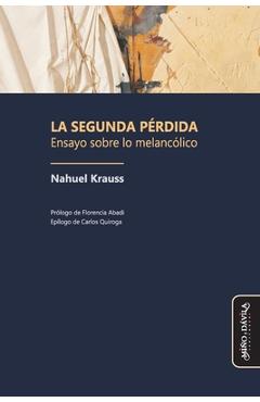 Coperta cărții 'La segunda pérdida: Ensayo sobre lo melancólico - Florencia Abadi'