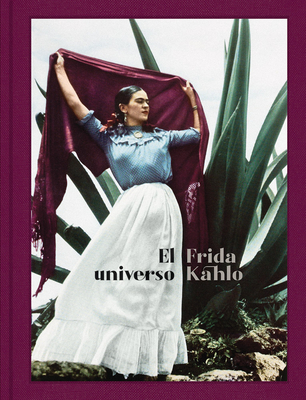 El Universo Frida Kahlo (Frida Kahlo: Her Universe, Spanish Edition) - Frida Kahlo