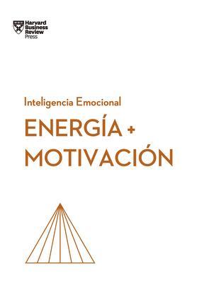 Energia Y Motivación (Energy + Motivation Spanish Edition) - Harvard Business Review