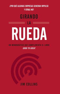 Girando La Rueda (Turning the Flywheel, Spanish Edition) - Jim Collins